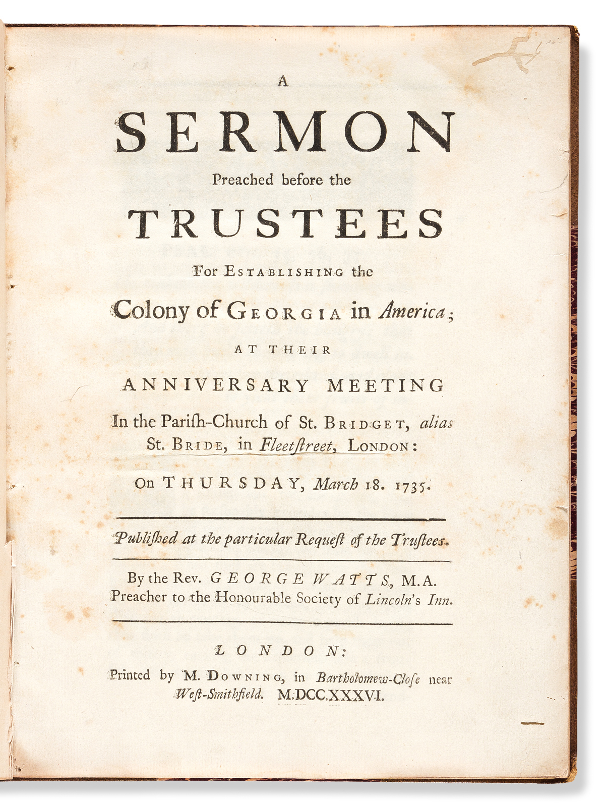 (GEORGIA.) George Watts. A Sermon Preached Before the Trustees for Establishing the Colony of Georgia in America.